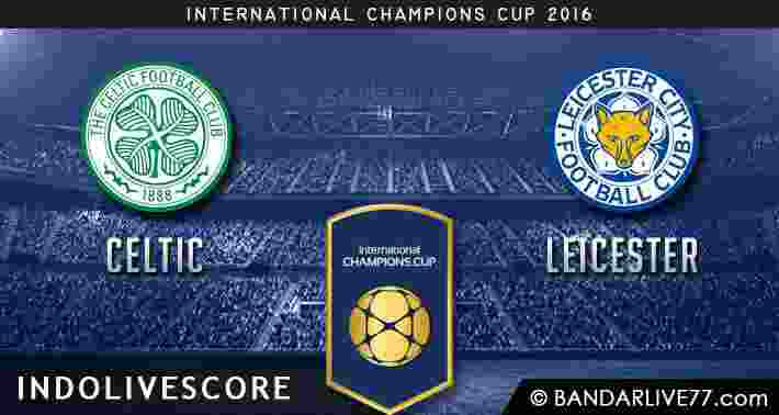 Prediksi Celtic vs Leicester ICC 2016